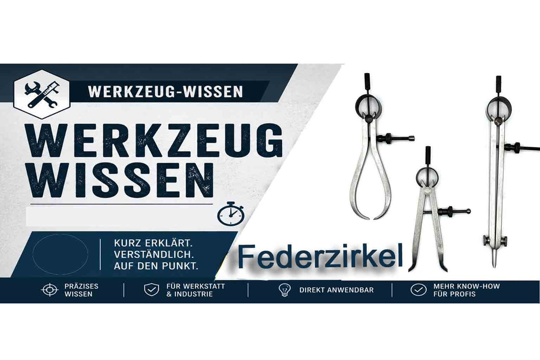 Werkzeugwissen Information - Ratgeber über Federzirkel - einfach erklärt.
